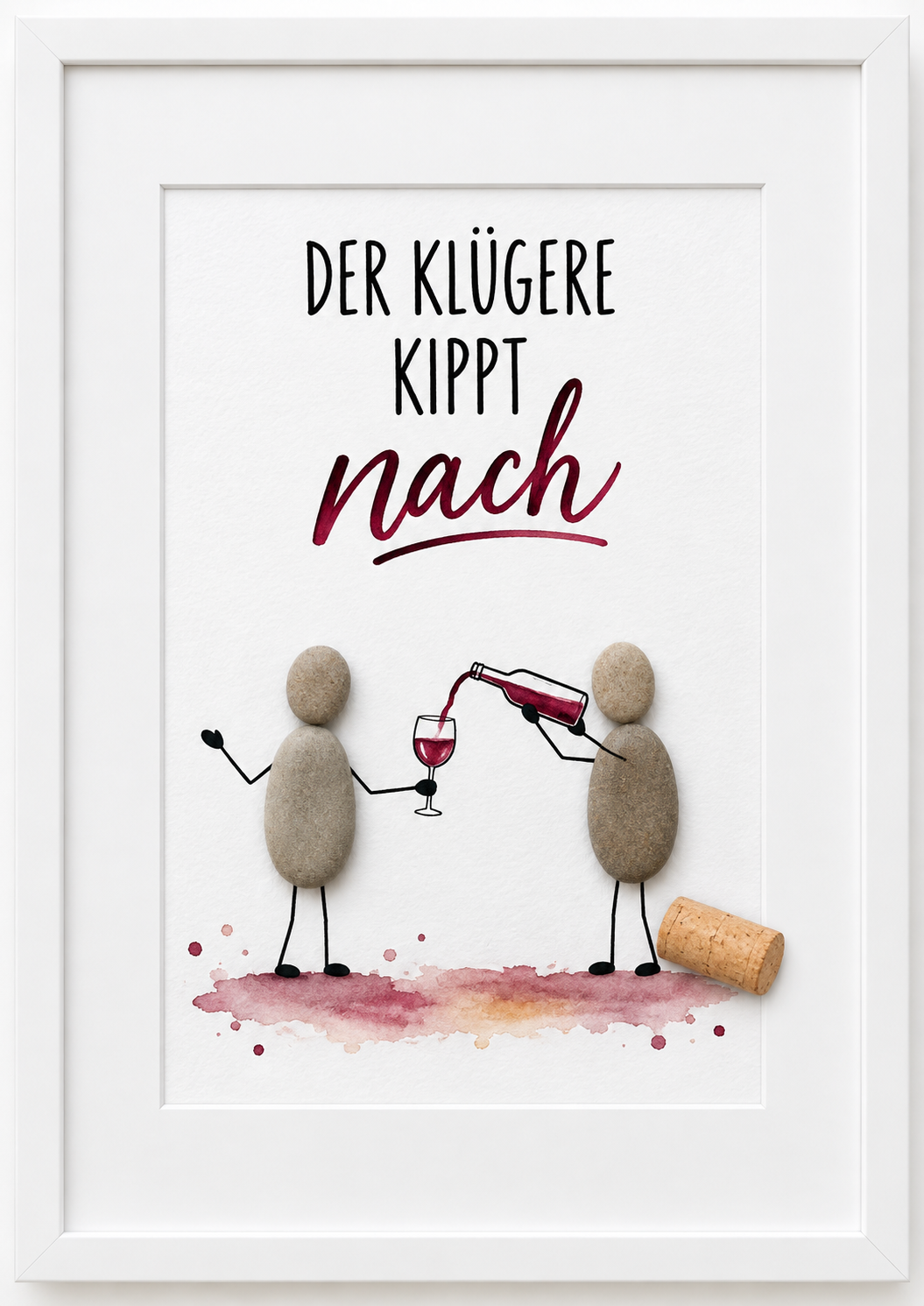 Kieselsteinbild Der Klügere kippt nach – Geschenk für Weinliebhaber, handgemachtes Steinbild