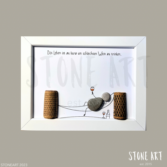 Handgemachtes Steinbild-Das Leben ist zu kurz um schlechten Wein zu trinken. Geschenk für Weinliebhaber