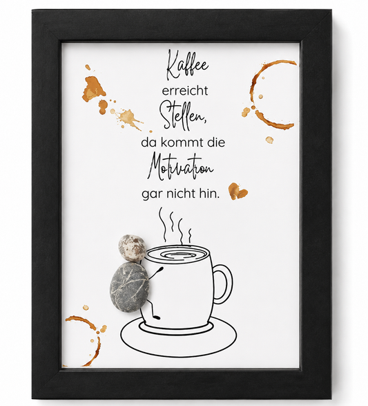 Kieselsteinbild Kaffee erreicht Stellen da kommt die Motivation gar nicht hin – Geschenk für Kaffeeliebhaber, handgemachtes Steinbild