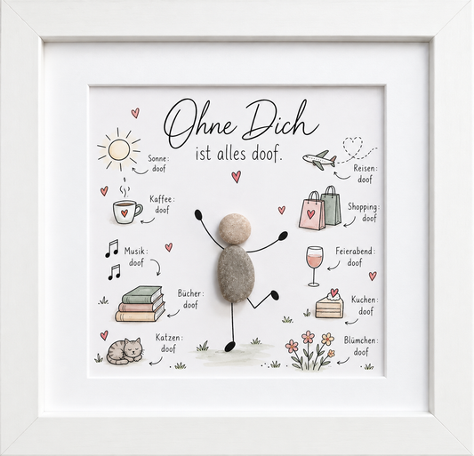 Kieselsteinbild Ohne Dich ist alles doof – Geschenk mit Humor für beste Freunde, handgemachtes Steinbild