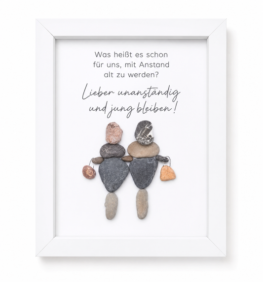 Handgemachtes Steinbild mit Spruch Lieber unanständig und jung bleiben – humorvolles Geschenk für Geburtstag & Freundschaft
