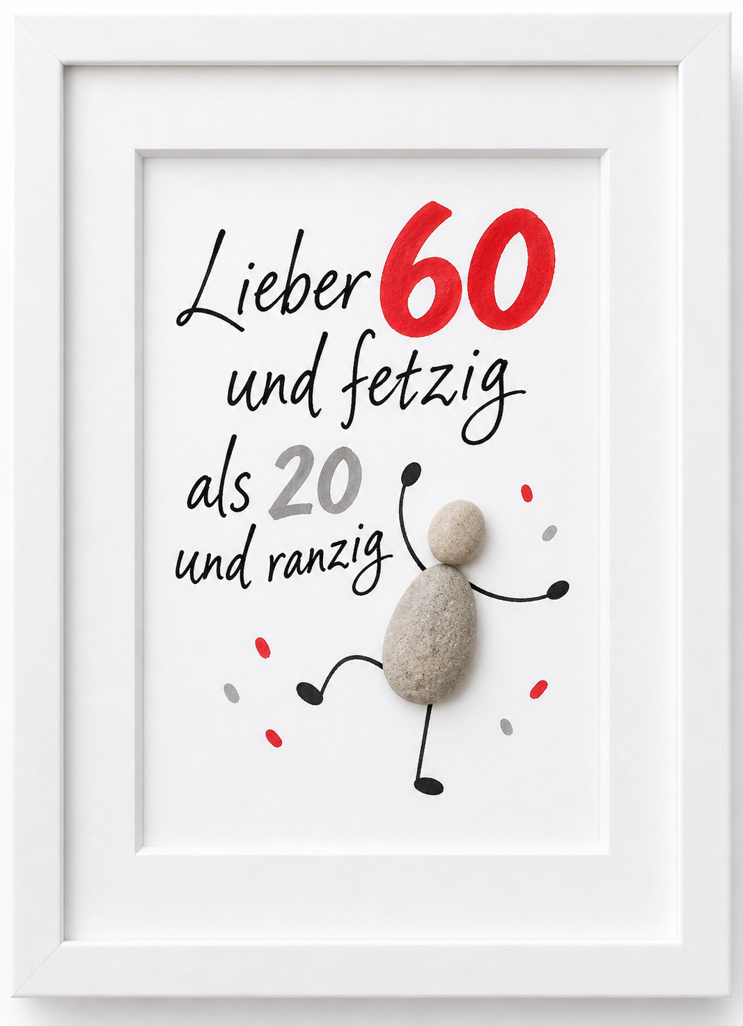 Kieselsteinbild Lieber 60 und fetzig als 20 und ranzig – Geburtstagsgeschenk, handgemachtes Steinbild