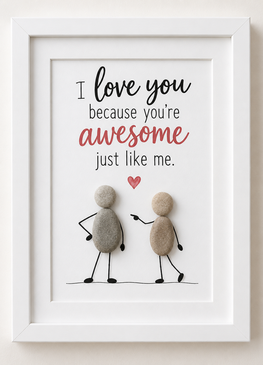 Kieselsteinbild I love you because you're awesome just like me – Geschenk für den Partner, handgemachtes Steinbild