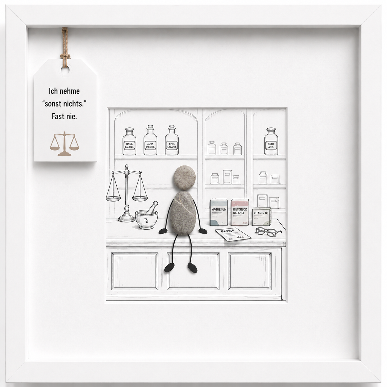 Kieselsteinbild Ich nehme sonst nichts, Geschenk für Apotheker, handgemachtes Steinbild