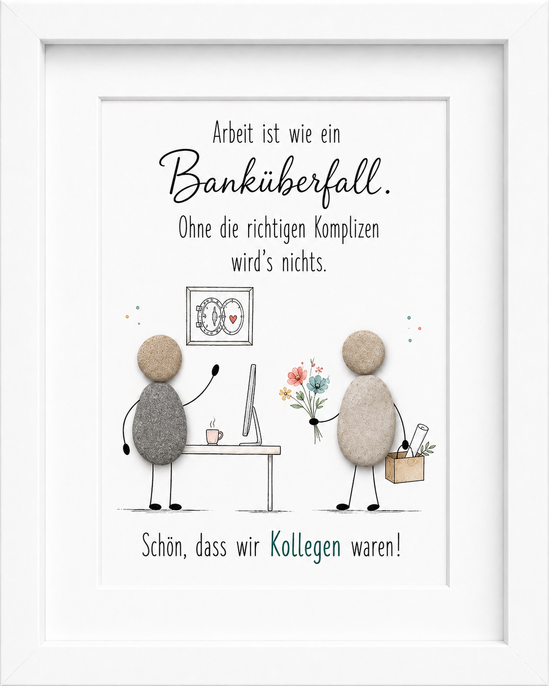 Kieselsteinbild Arbeit ist wie ein Banküberfall – Witziges Abschiedsgeschenk, handgemachtes Steinbild