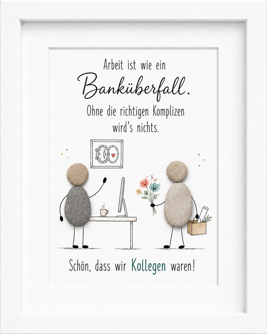 Kieselsteinbild Arbeit ist wie ein Banküberfall – Witziges Abschiedsgeschenk, handgemachtes Steinbild