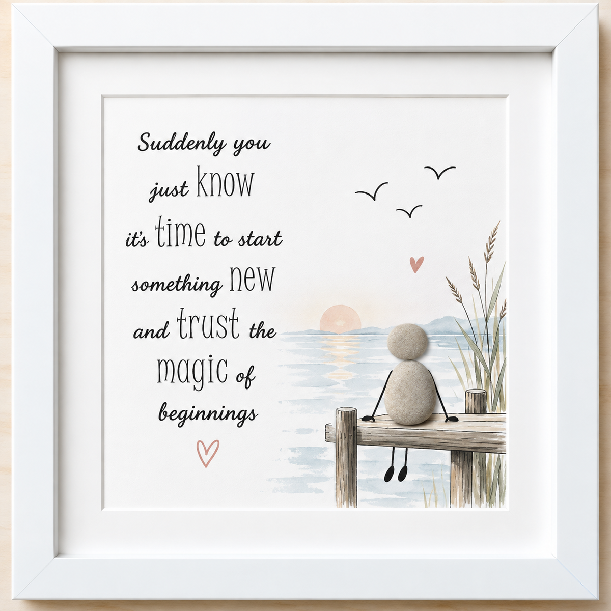 Kieselsteinbild Suddenly you just know it's time to start something new – maritimes Geschenk, handgemachtes Steinbild