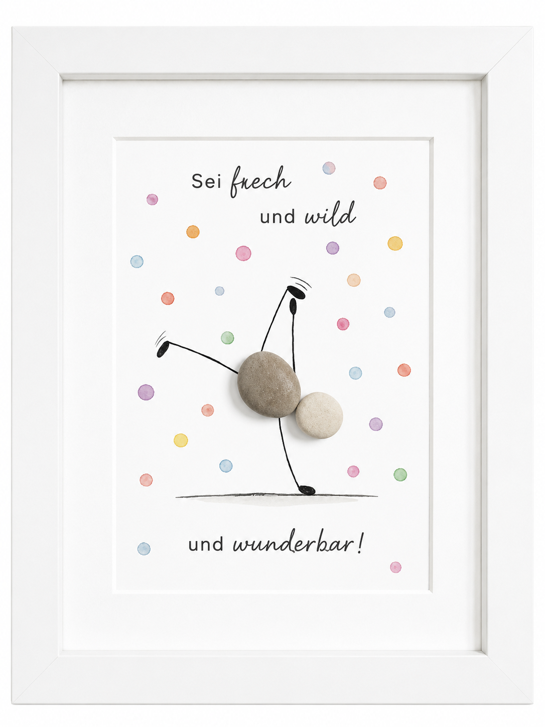 Kieselsteinbild Sei frech und wild und wunderbar – Mutmacher-Geschenk, handgemachtes Steinbild