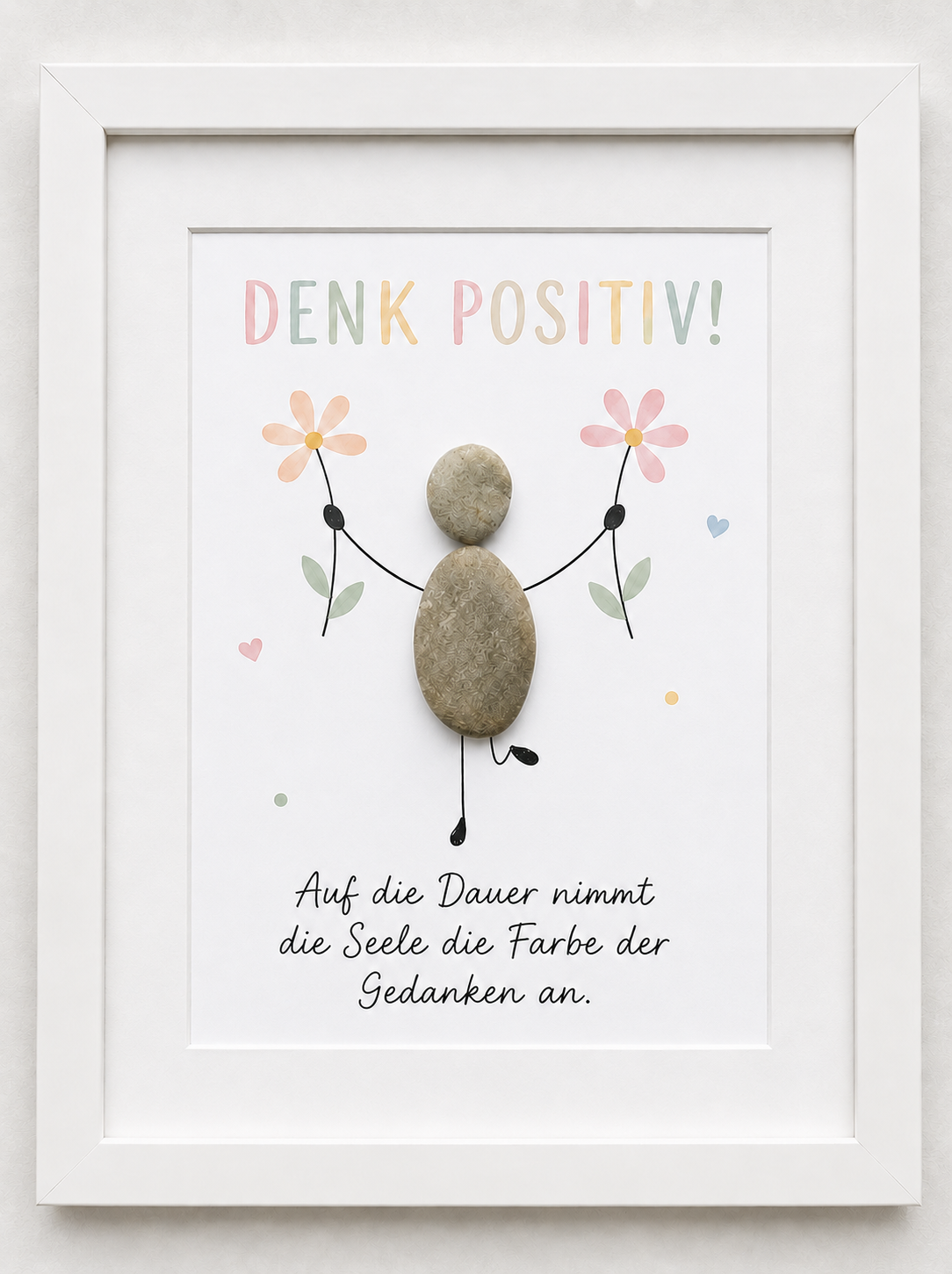 Kieselsteinbild Denk positiv, auf die Dauer nimmt die Seele die Farbe der Gedanken an – Mutmacher-Geschenk, handgemachtes Steinbild
