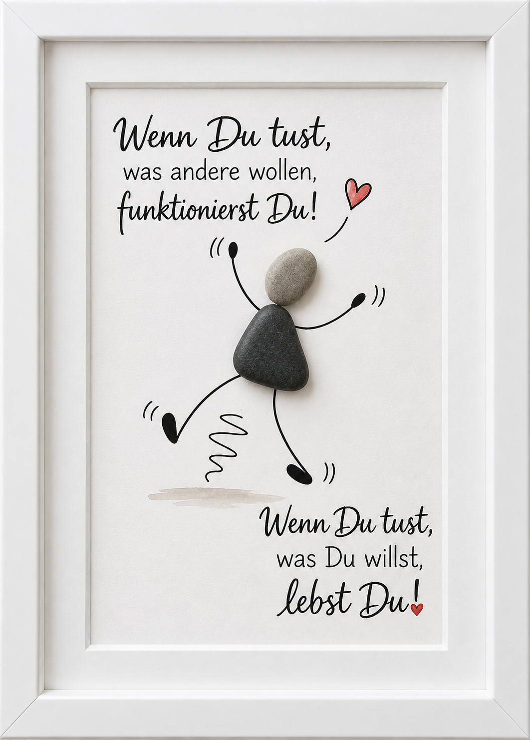 Kieselsteinbild tanzende Steinfigur „Wenn Du tust, was andere wollen, funktionierst Du! Wenn Du tust, was Du willst, lebst Du!" – motivierendes Geschenk für Selbstbestimmung, handgemachtes Steinbild