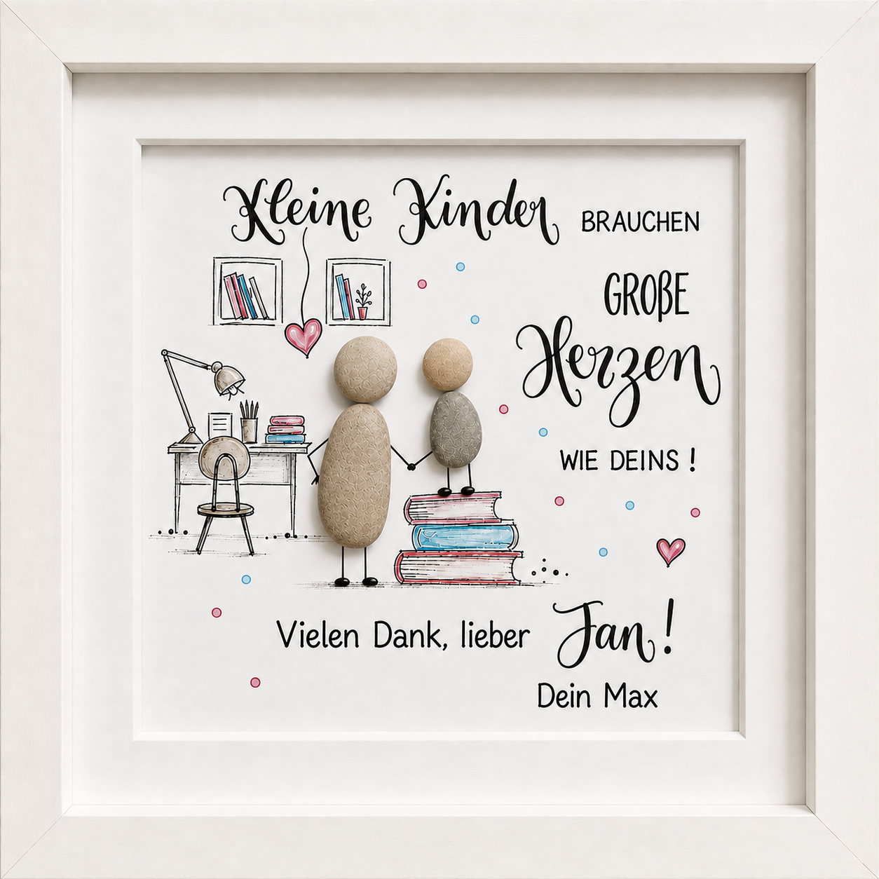 Kieselsteinbild Kleine Kinder brauchen große Herzen – Dankeschön Nachhilfelehrer, handgemachtes Steinbild