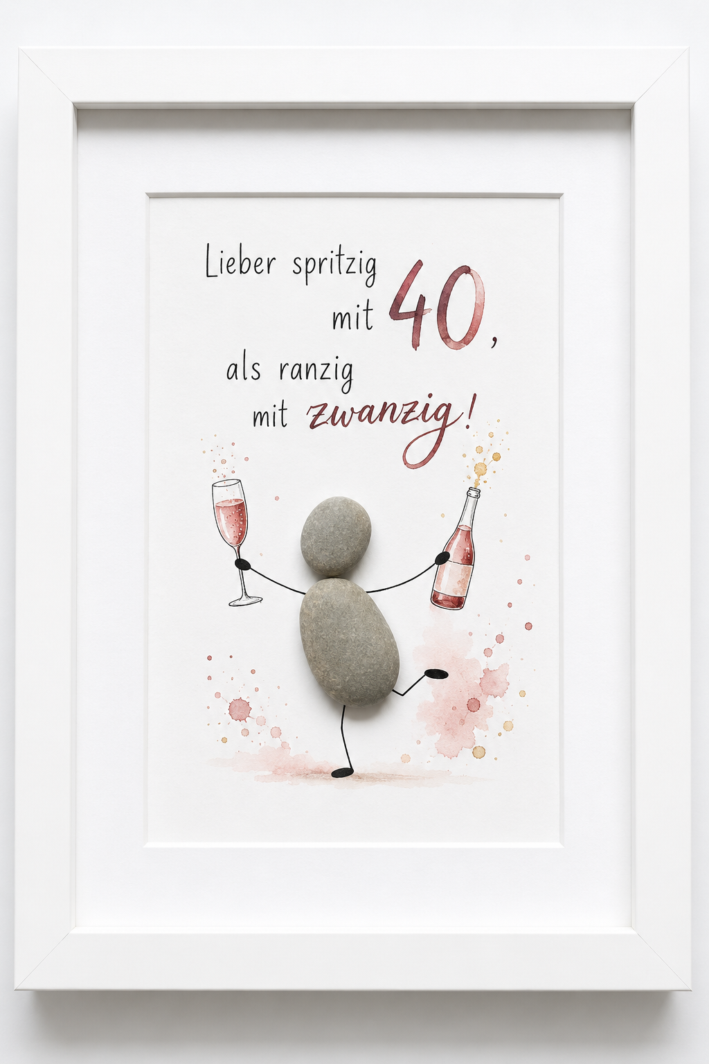 Kieselsteinbild Lieber spritzig mit 40 als ranzig mit zwanzig – Geschenk zum 40. Geburtstag, handgemachtes Steinbild