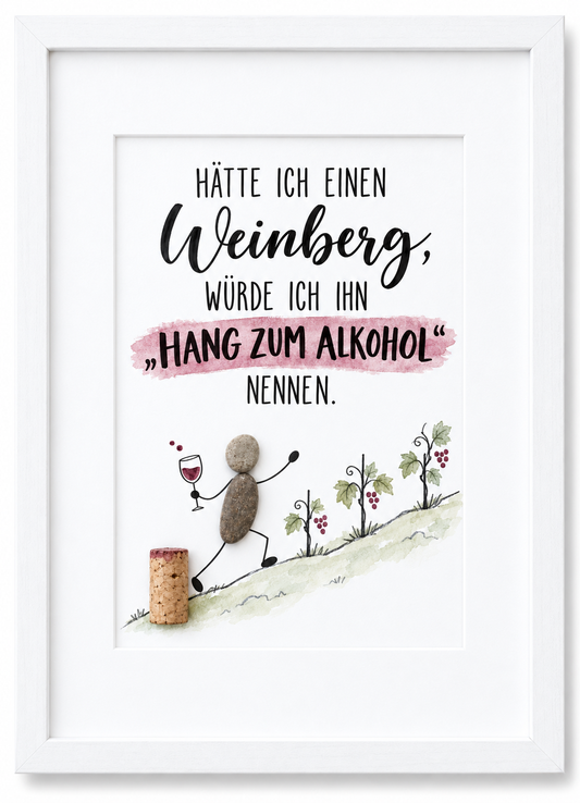 Kieselsteinbild Hätte ich einen Weinberg, würde ich ihn Hang zum Alkohol nennen – witziges Geschenk für Weinliebhaber, handgemachtes Steinbild