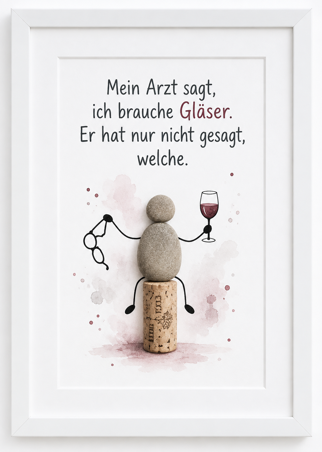 Kieselsteinbild Mein Arzt sagt, ich brauche Gläser – witziges Geschenk für Weinliebhaber, handgemachtes Steinbild