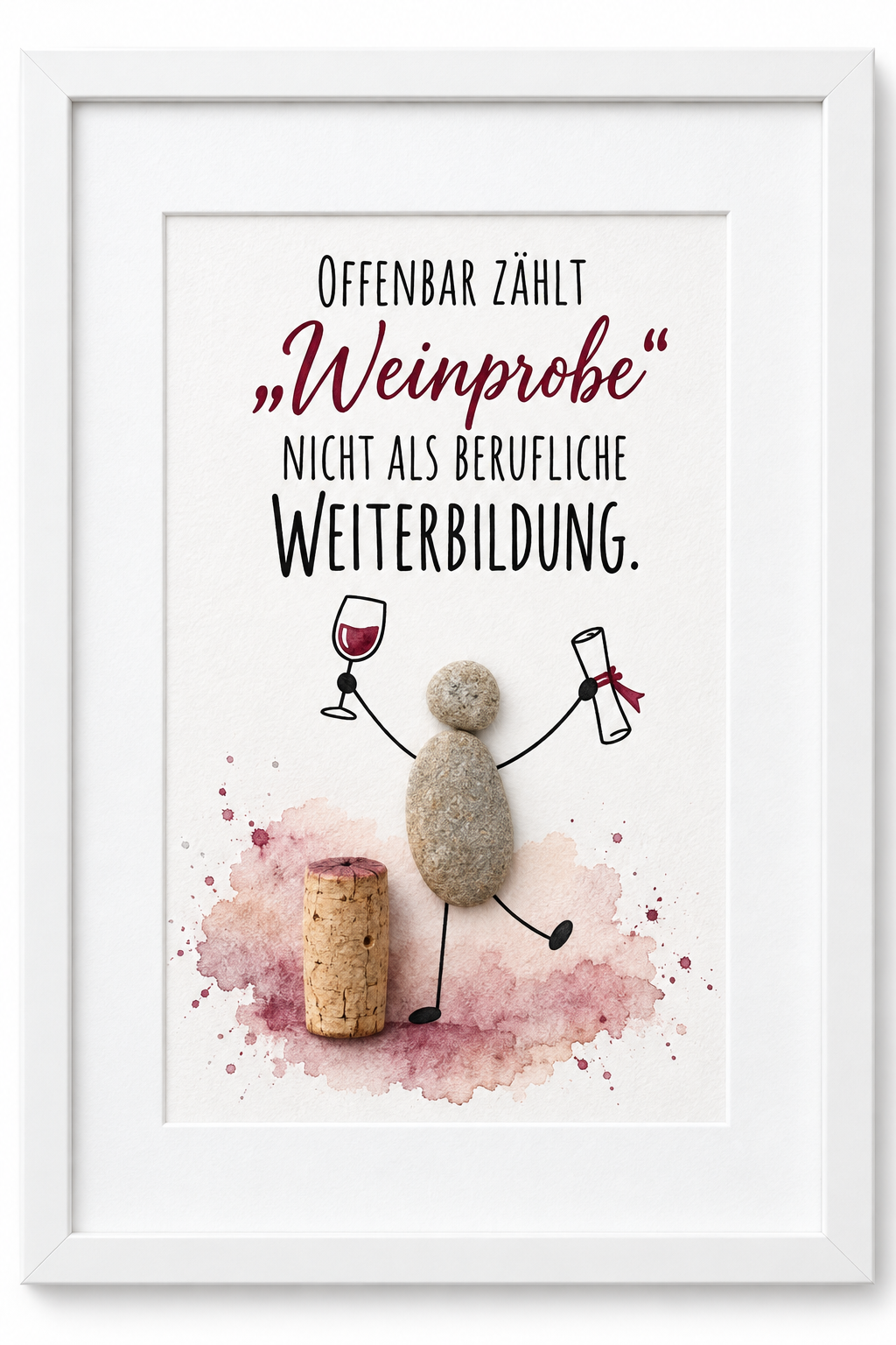 Kieselsteinbild Offenbar zählt Weinprobe nicht als berufliche Weiterbildung – Geschenk für Weinliebhaber, handgemachtes Steinbild