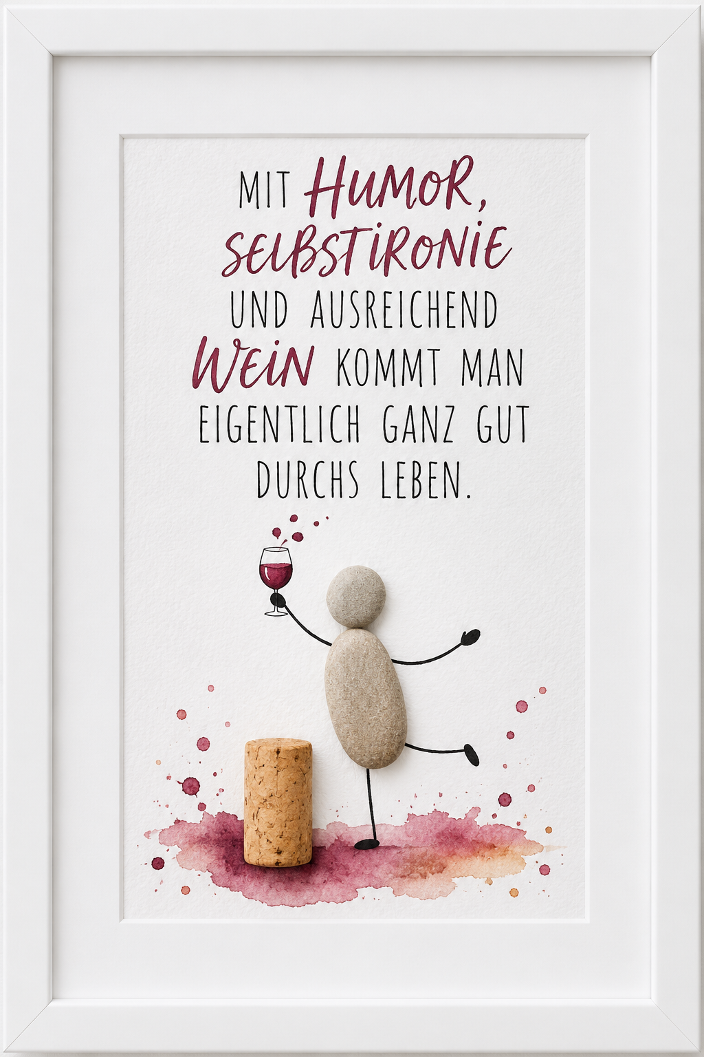 Kieselsteinbild Mit Humor, Selbstironie und ausreichend Wein durchs Leben – Geschenk für Weinliebhaber, handgemachtes Steinbild