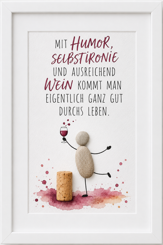 Kieselsteinbild Mit Humor, Selbstironie und ausreichend Wein durchs Leben – Geschenk für Weinliebhaber, handgemachtes Steinbild