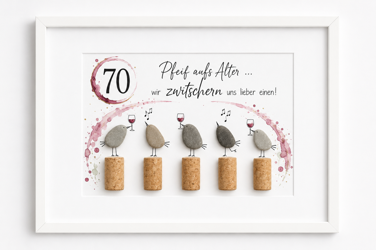 Kieselsteinbild Pfeif aufs Alter wir zwitschern uns lieber einen 70 – Geburtstagsgeschenk Weinliebhaber, handgemachtes Steinbild