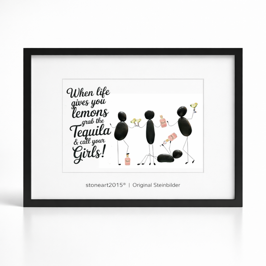 Steinbild Tequila mit Kieselsteinen – vier Figuren beim Feiern, When life gives you lemons grab the Tequila call your Girls