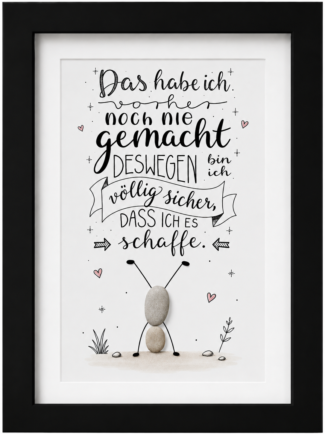 Kieselsteinbild Das habe ich vorher noch nie gemacht, deswegen bin ich völlig sicher, dass ich es schaffe – Motivationsgeschenk, handgemachtes Steinbild