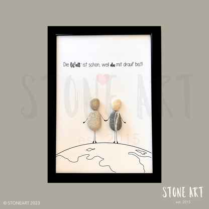 Handgemachtes Steinbild mit dem Spruch Die Welt ist schön, weil du mit drauf bist – Geschenk für Lieblingsmenschen