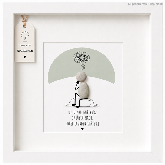 Kieselsteinbild Ich denke nur kurz darüber nach, drei Stunden später – Geschenk für Grüblerin, handgemachtes Steinbild