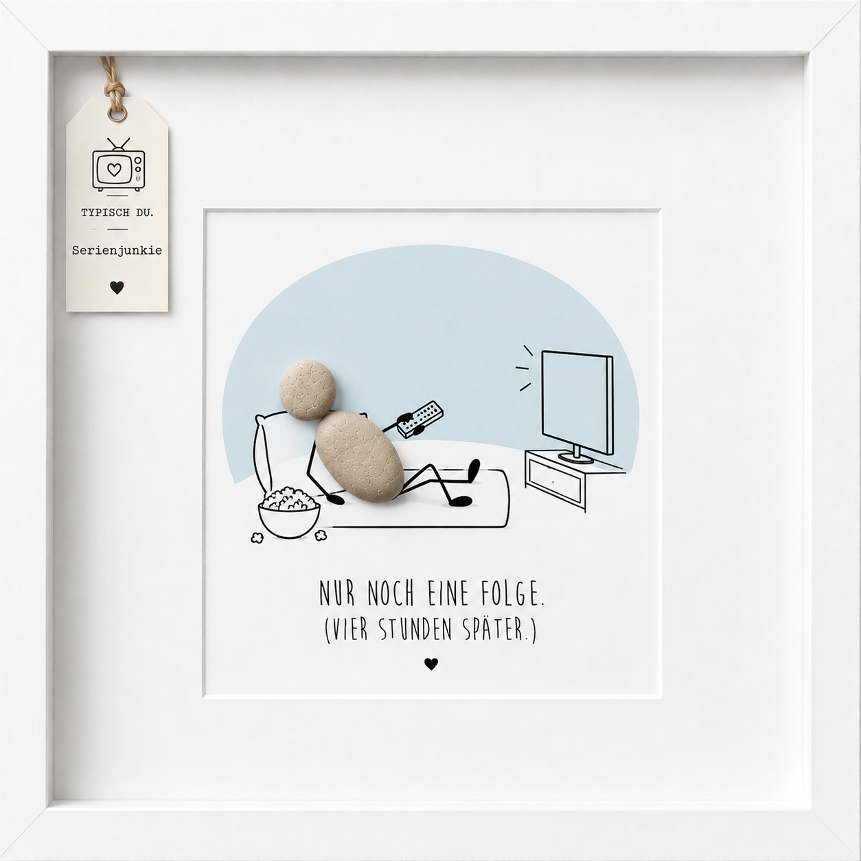 Kieselsteinbild Nur noch eine Folge, vier Stunden später – Geschenk für Serienjunkie, handgemachtes Steinbild