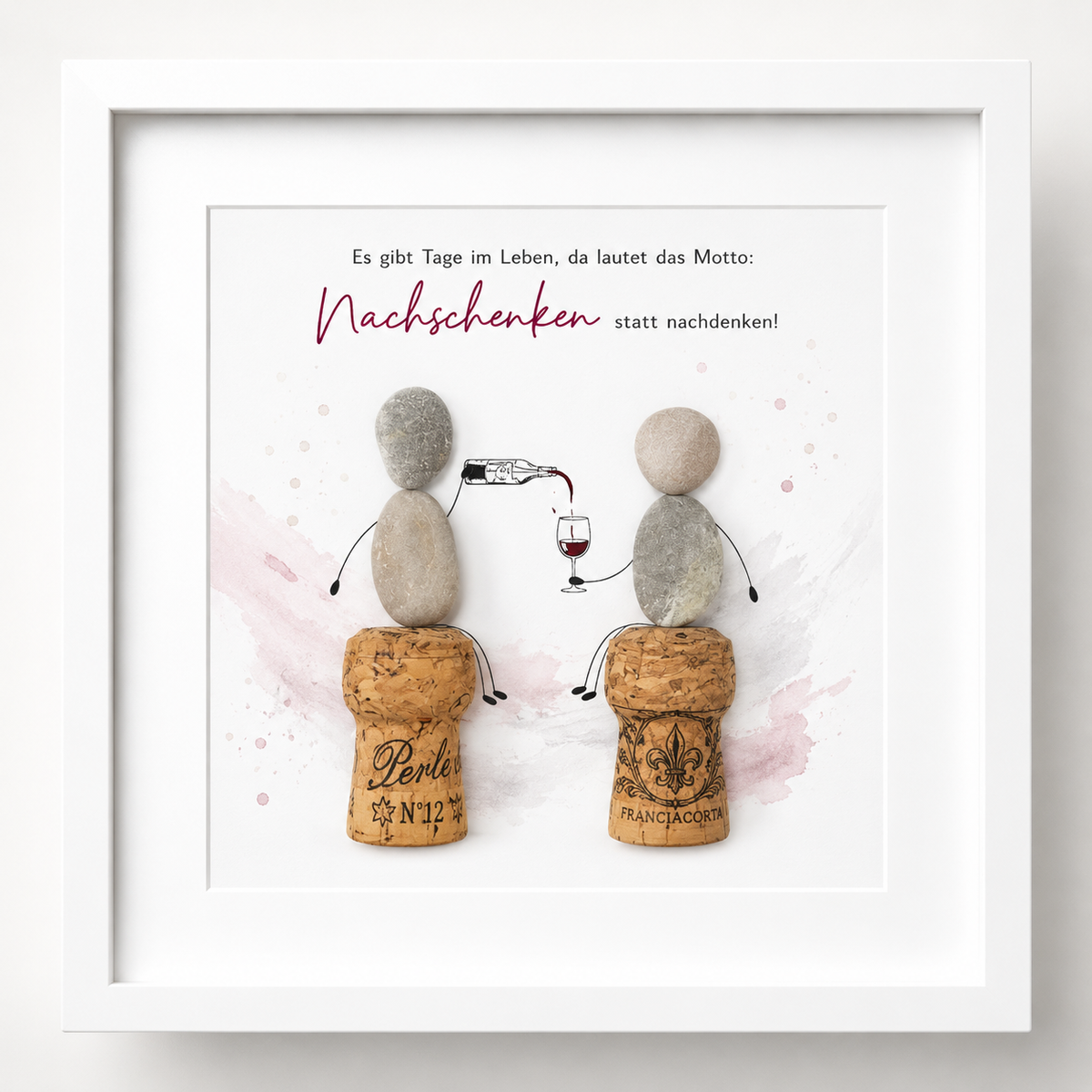 Kieselsteinbild Nachschenken statt nachdenken – Geschenk für Weinliebhaber, handgemachtes Steinbild